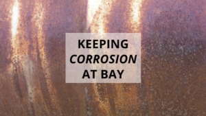 Keeping Corrosion at Bay